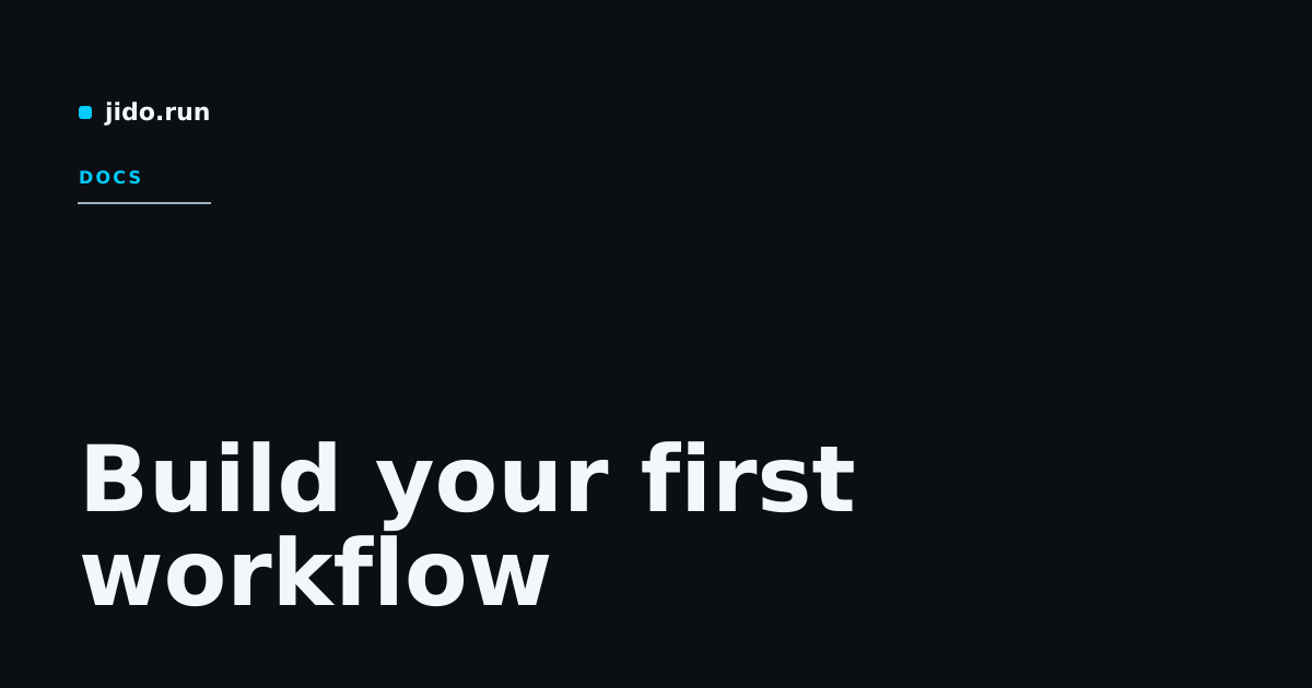 Build your first workflow · Agent Jido